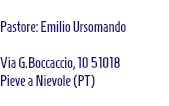  Pastore: Emilio Ursomando Via G.Boccaccio, 10 51018 Pieve a Nievole (PT) 